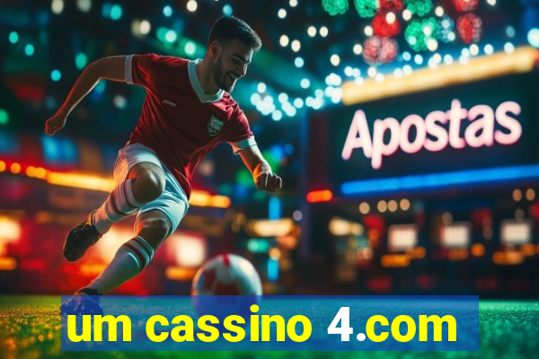 um cassino 4.com